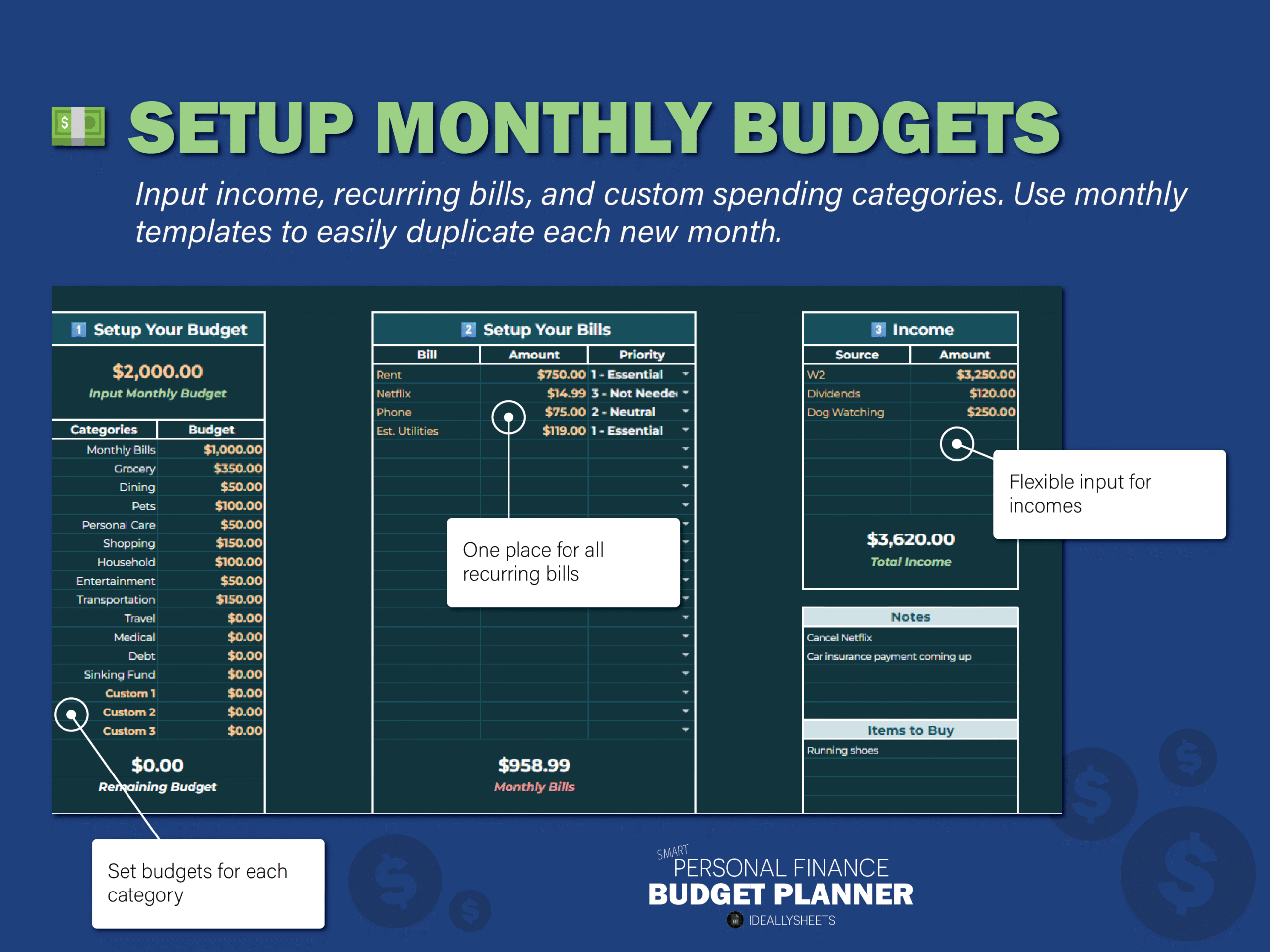 Input income, recurring bills, and custom spending categories. Use monthly templates to easily duplicate each new month.